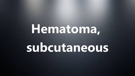 Hematoma definition. . Hematoma pronunciation